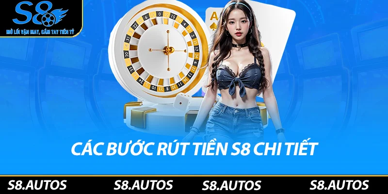 Các bước rút tiền S8 chi tiết