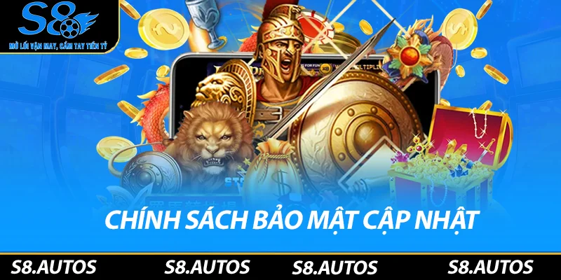 Chính sách bảo mật cập nhật tại nổ hũ S8