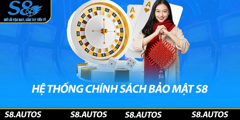 Hệ thống chính sách bảo mật S8