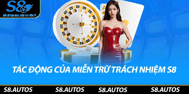 Tác động của miễn trừ trách nhiệm S8