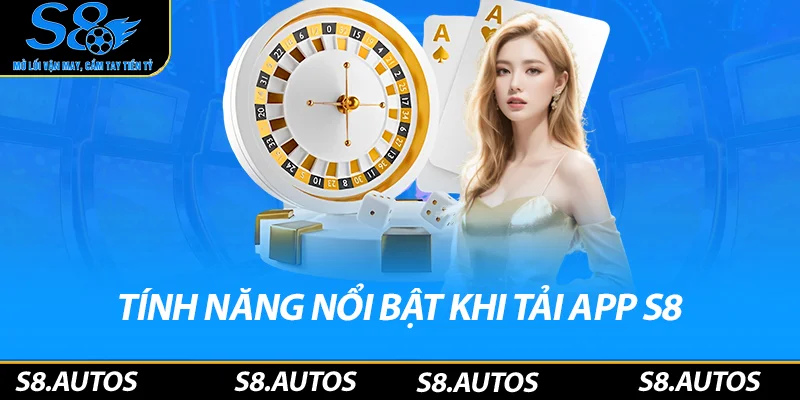Tính năng nổi bật khi tải app S8