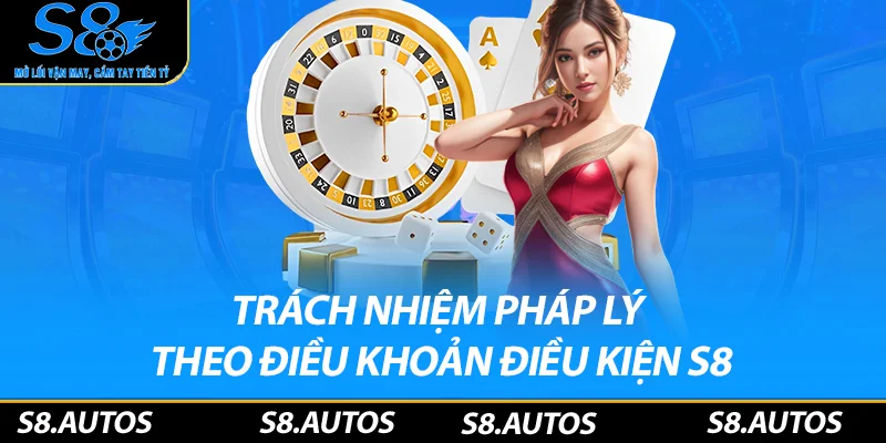 Trách nhiệm pháp lý theo điều khoản điều kiện S8